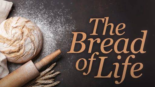 BREAD OF LIFE